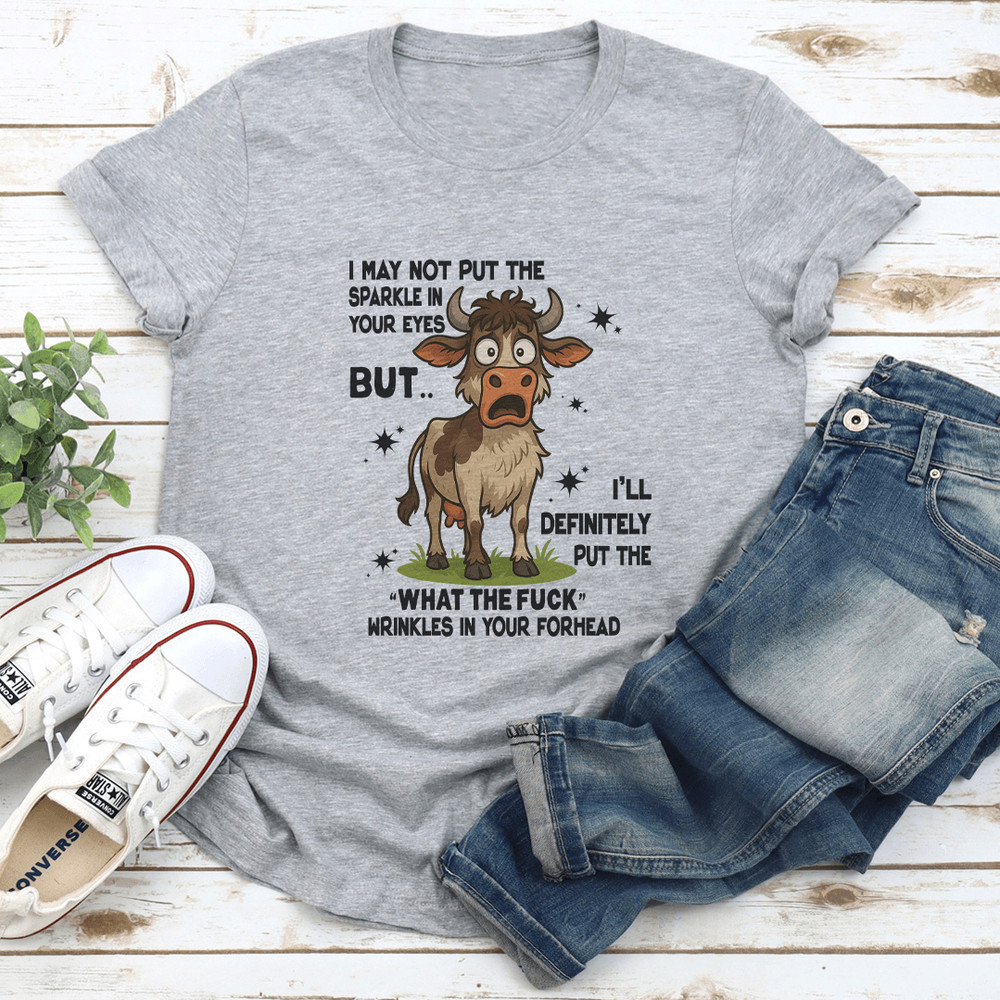 I May Not Put The Sparkle In Your Eyes Tee 2