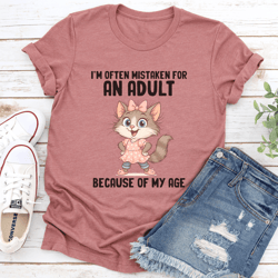 i’m often mistaken for an adult because of my age tee