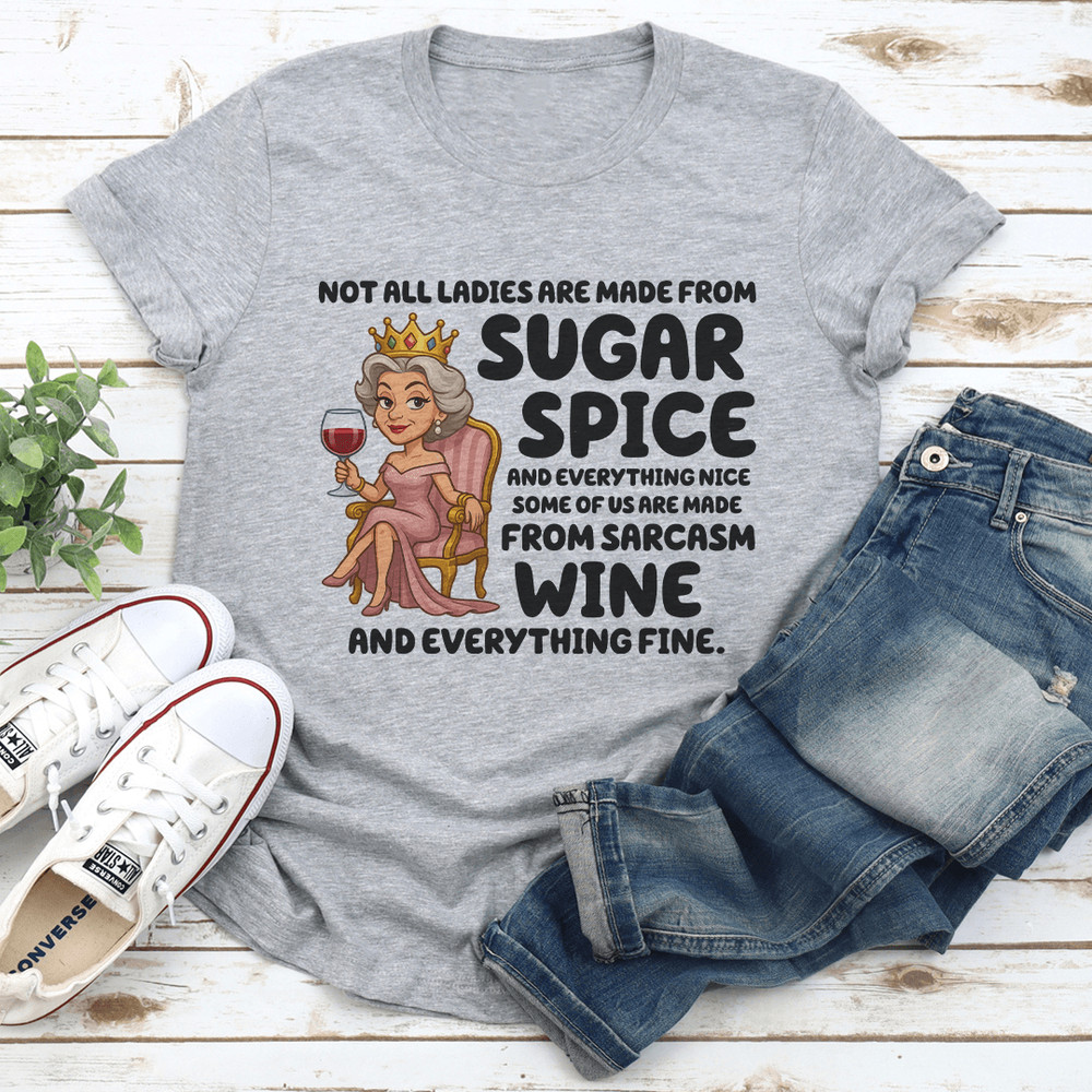 Not All Ladies Are Made From Sugar Spice Tee 2