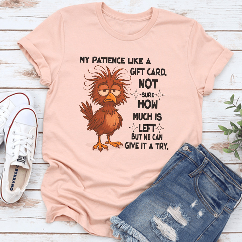 Patience Like A Gift Card Not Sure How Much Is Left Tee 3