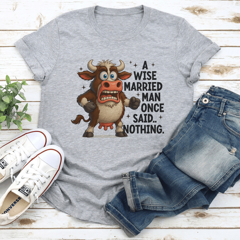 A Wise Married Man Once Said Nothing Tee 2