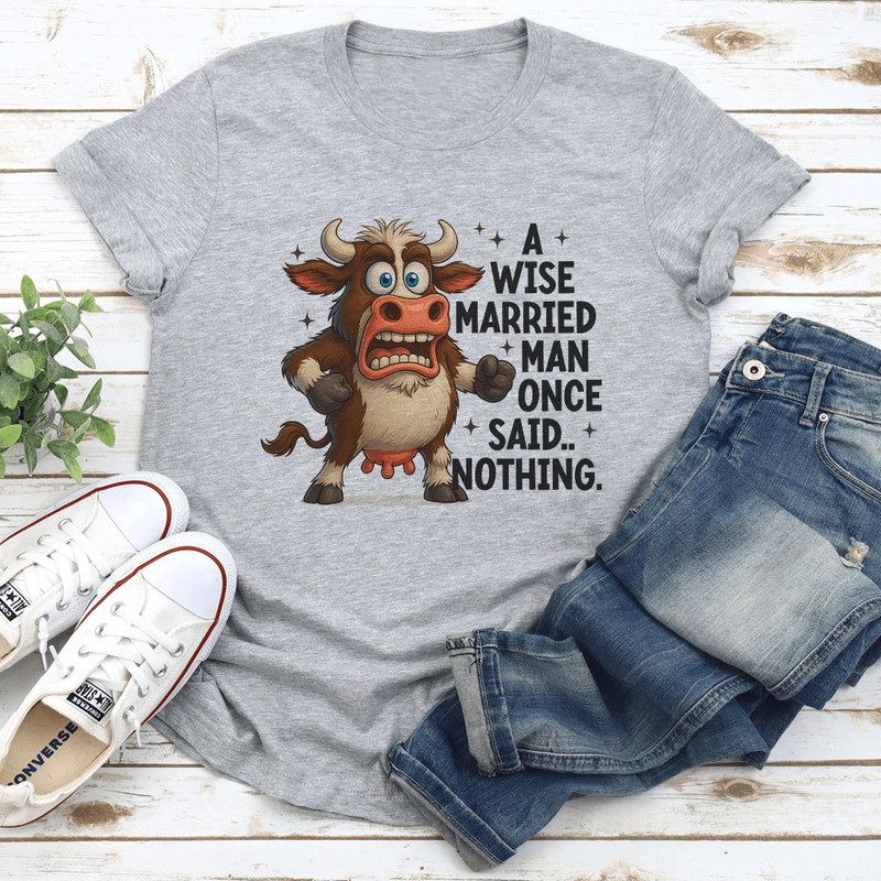 A Wise Married Man Once Said Nothing Tee 2