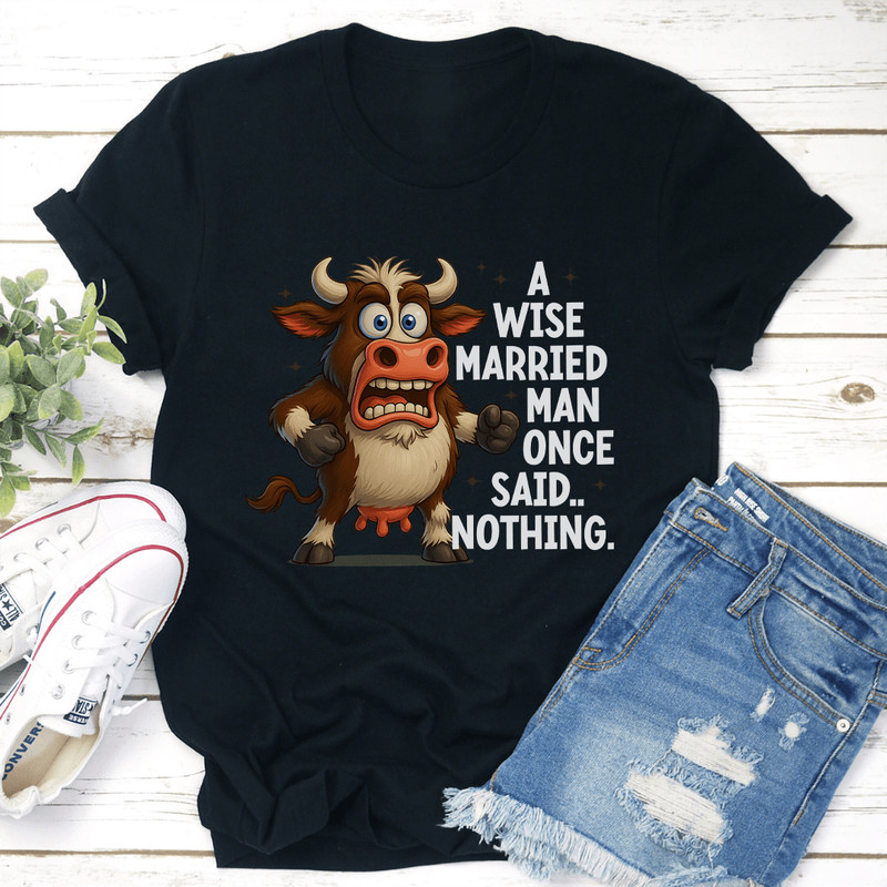 A Wise Married Man Once Said Nothing Tee 3