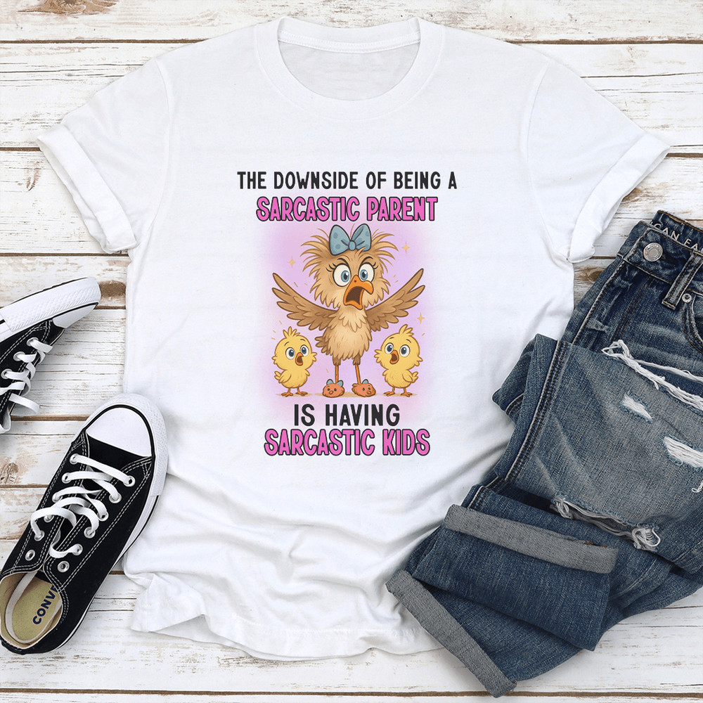 The Downside Of Being A Sarcastic Parent Is Having Sarcastic Kids Tee 1