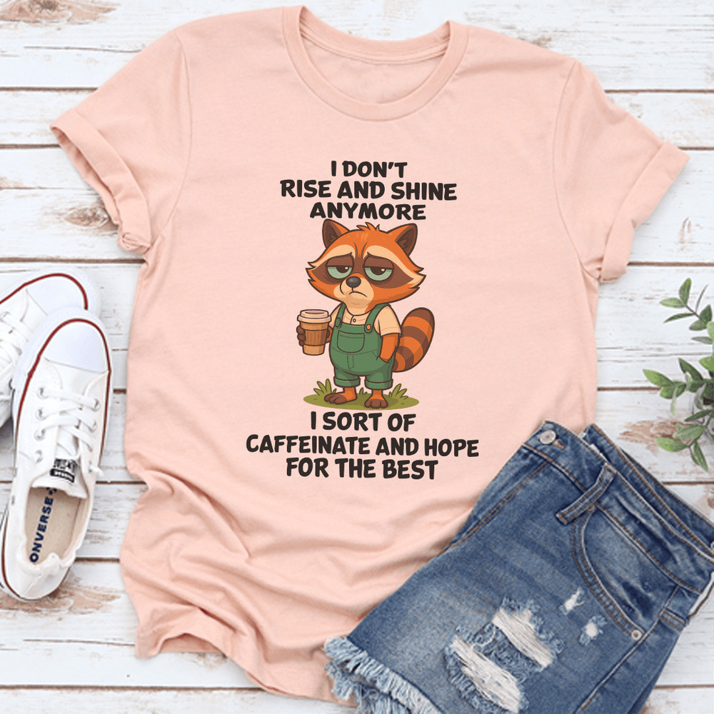 I Dont Rise And Shine Anymore Tee 1