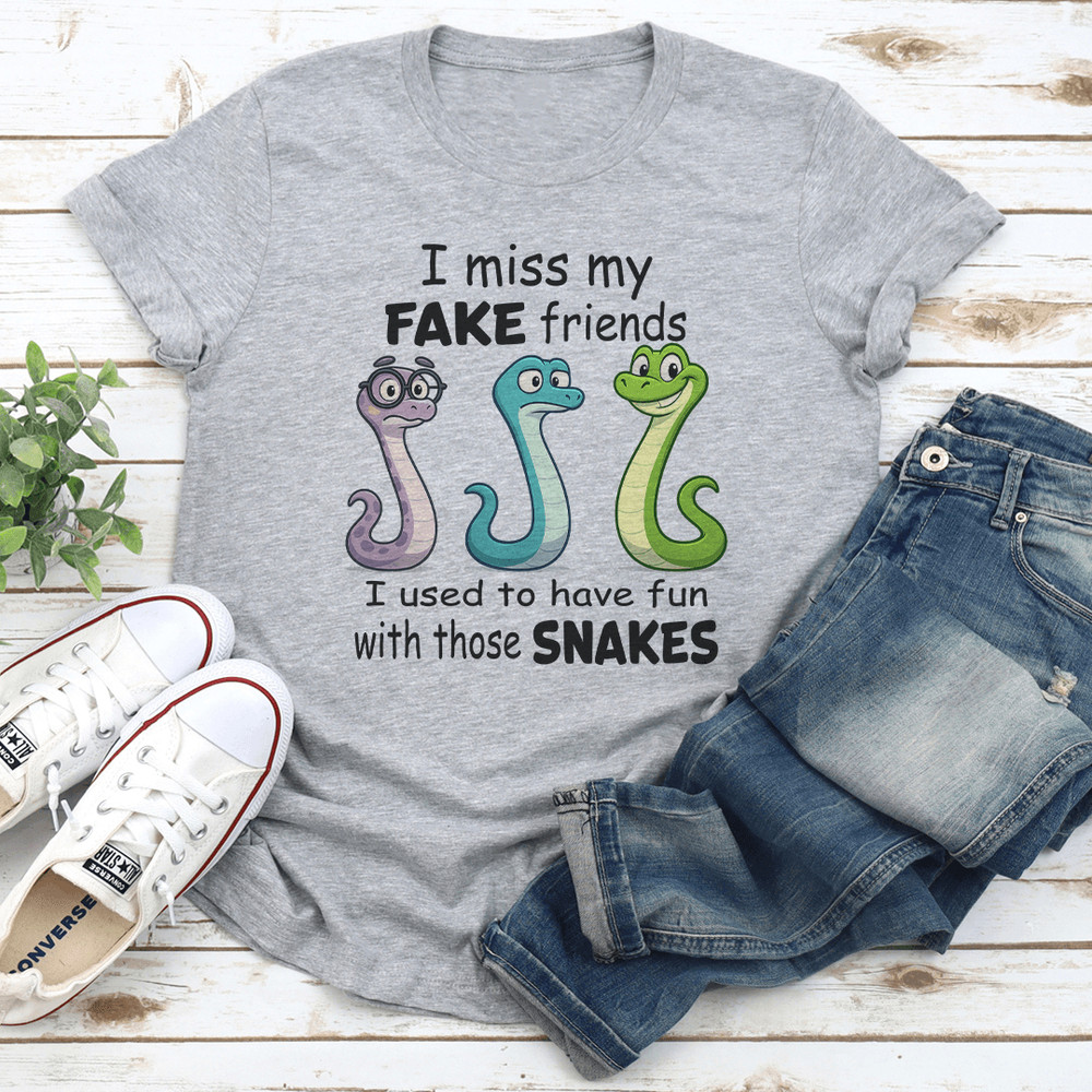 I Miss My Fake Friends I Used To Have Fun With Those Snakes Tee 2