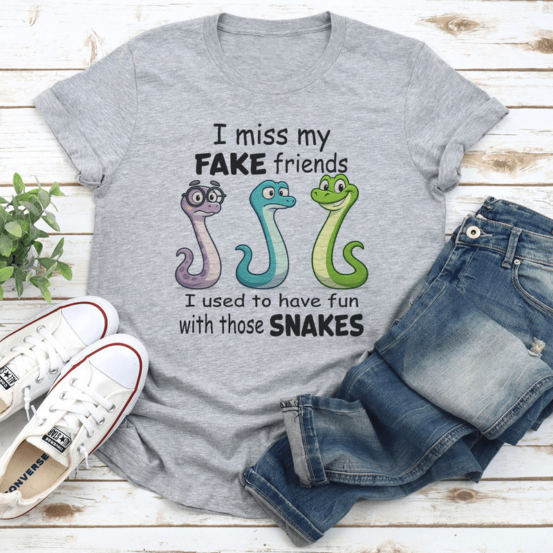 I Miss My Fake Friends I Used To Have Fun With Those Snakes Tee 2
