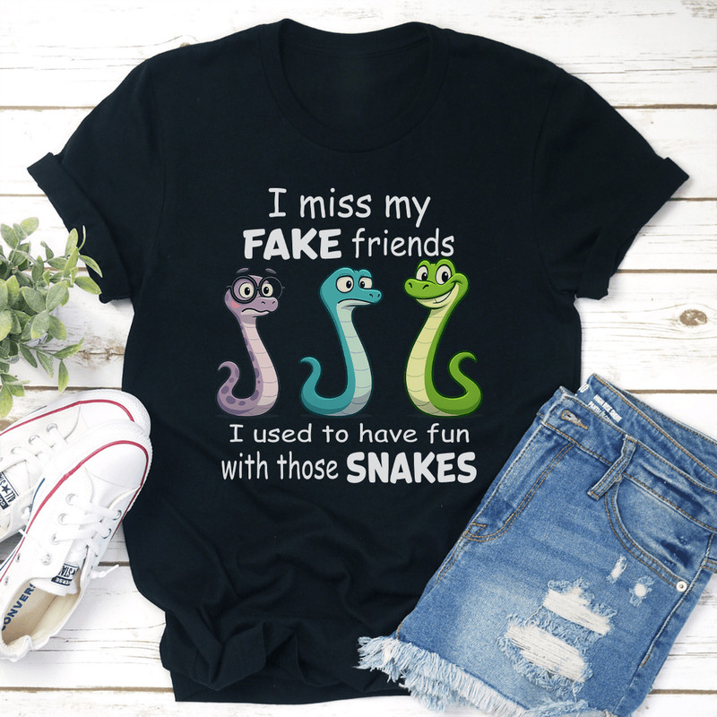 I Miss My Fake Friends I Used To Have Fun With Those Snakes Tee 3