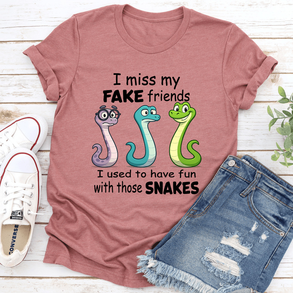 I Miss My Fake Friends I Used To Have Fun With Those Snakes Tee 0