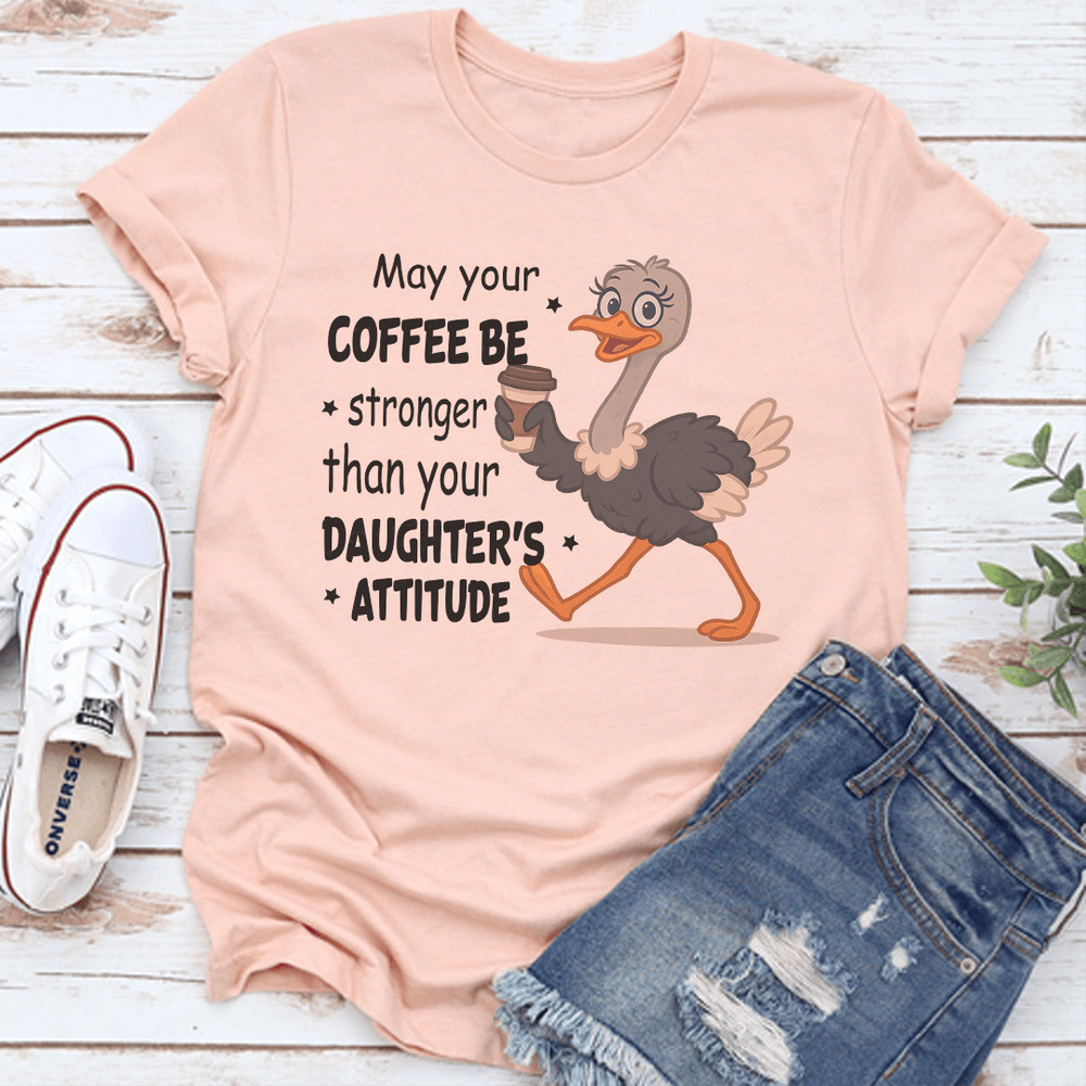 May Your Coffee Be Stronger Than Your Daughters Attitude Tee 3