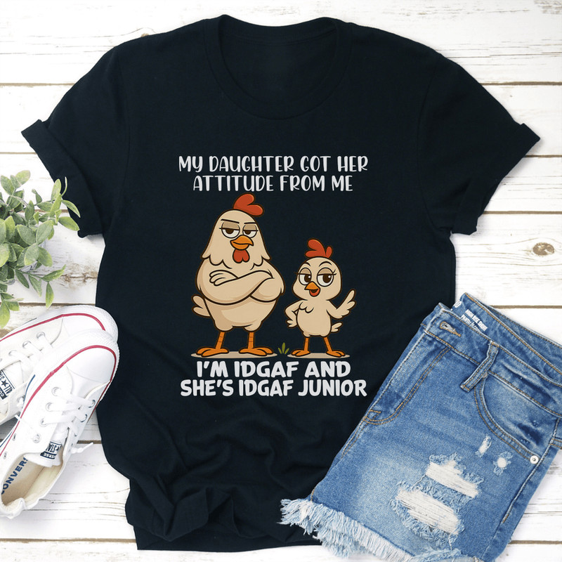 My Daughter Got Her Attitude From Me Tee 2