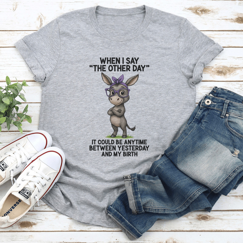 When I Say The Other Day Tee 2
