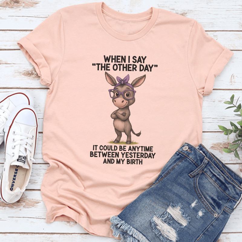 When I Say The Other Day Tee 0