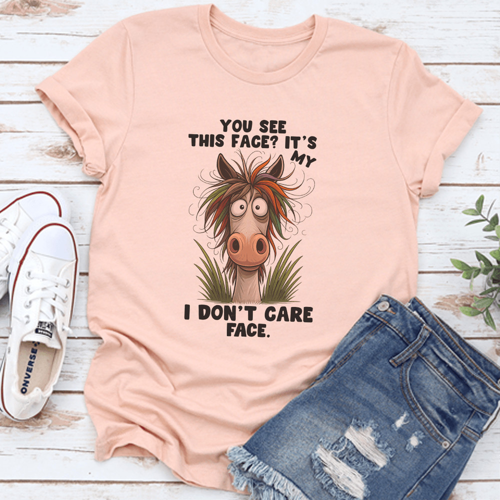 You See This Face Its My I Dont Care Face Tee 3