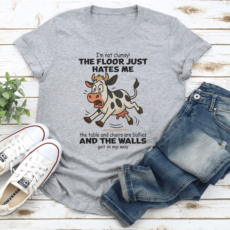 Im Not Clumsy The Floor Just Hates Me The Table Tee 2