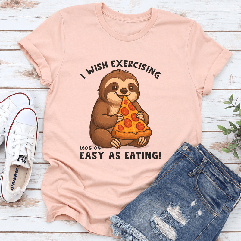 I Wish Exercising Was Easy Tee 3