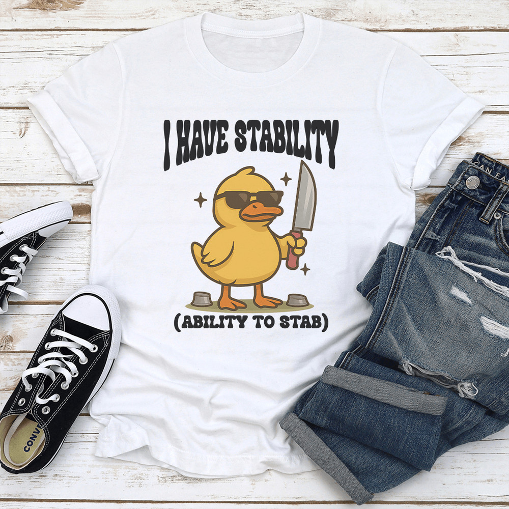 I Have Stability Ability To Stab Tee 0
