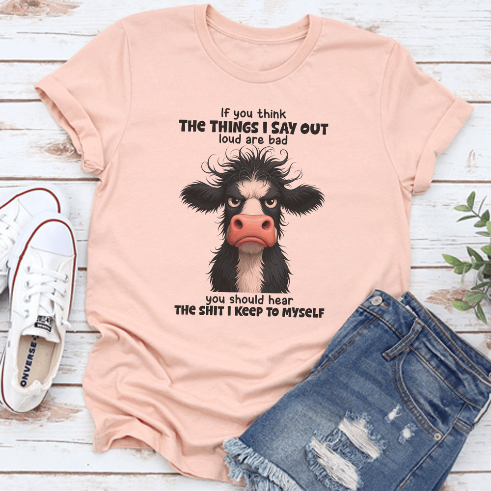 If You Think The Things I Say Out Loud Are Bad You Should Hear The S-ht Tee
