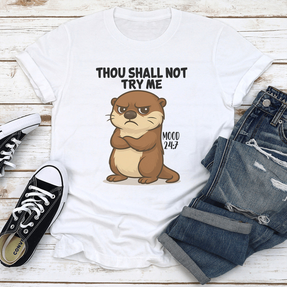 Thou Shall Not Try Me Mood 247 Tee