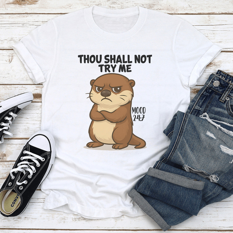 Thou Shall Not Try Me Mood 247 Tee