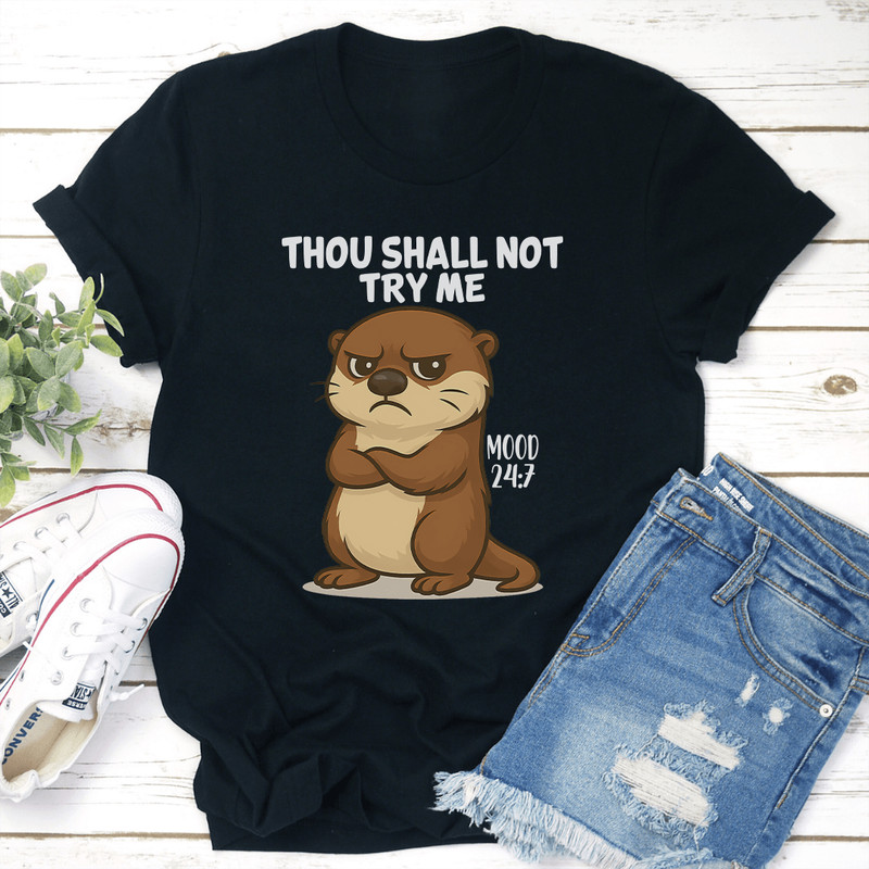 Thou Shall Not Try Me Mood 247 Tee