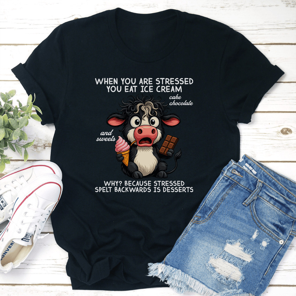 When You Are Stressed You Eat Ice cream Cake Chocolate Tee