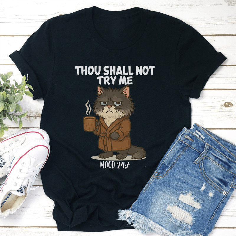 Thou Shall Not Try Me Mood 247 Tee 0
