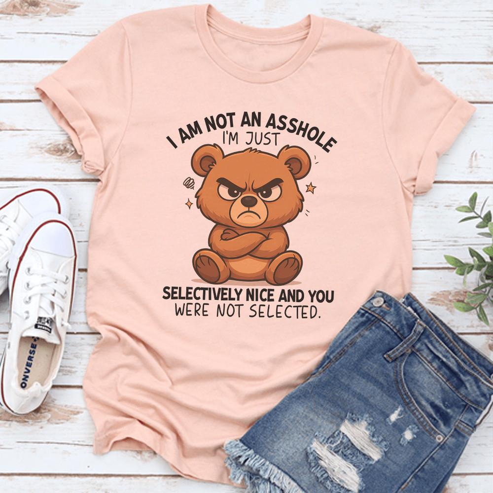 I Am Not ASS I'm Just Selectively Nice Tee