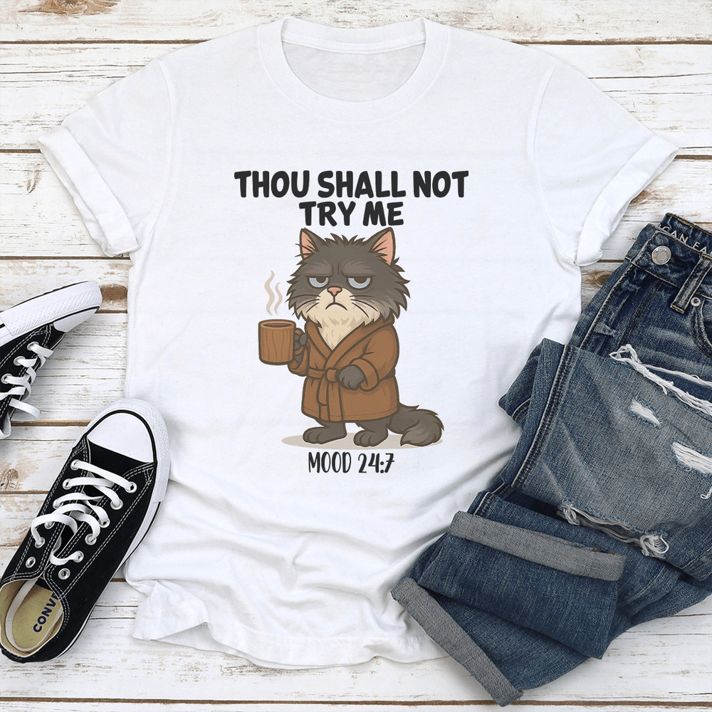 Thou Shall Not Try Me Mood 247 Tee 1