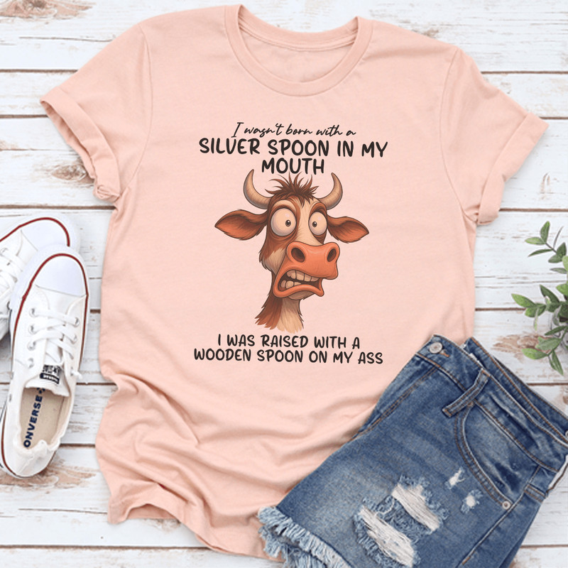 I Wasnt Born With A Silver Spoon Tee 3