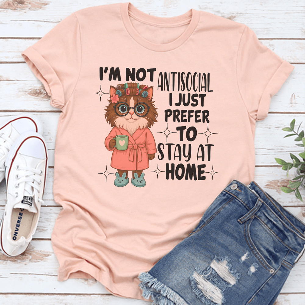 Im Not Antisocial I Just Prefer To Stay At Home Tee 3