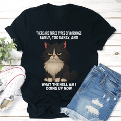 there are three types of mornings early too early tee