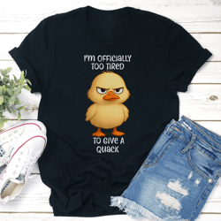 i'm officially too tired to give a quack tee