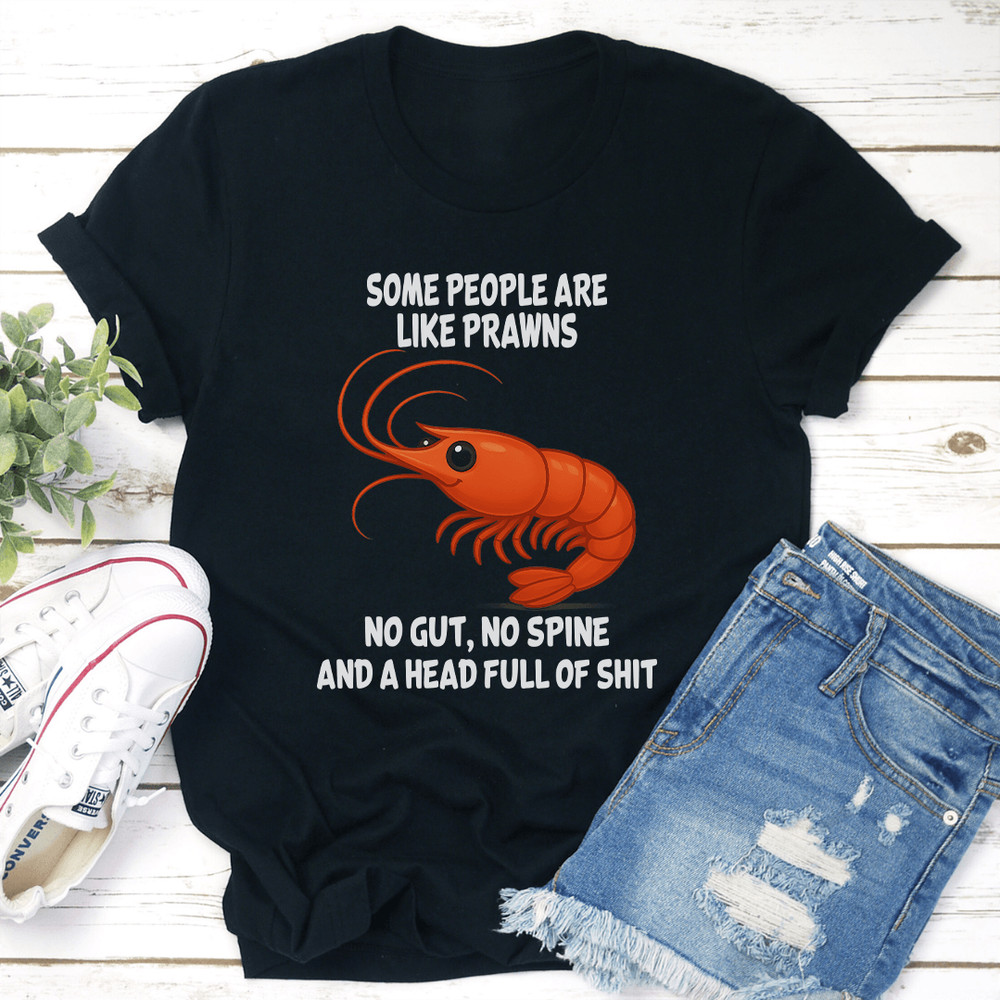 Some People Are Like Prawns No Gut No Spine Tee 2