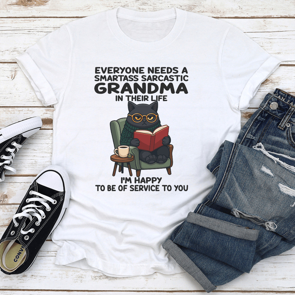 Everyone Needs A Smartass Sarcastic Grandma In Their Life Tee 1