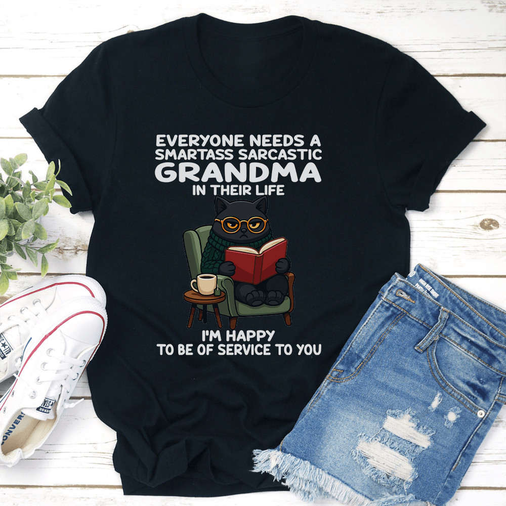 Everyone Needs A Smartass Sarcastic Grandma In Their Life Tee 2