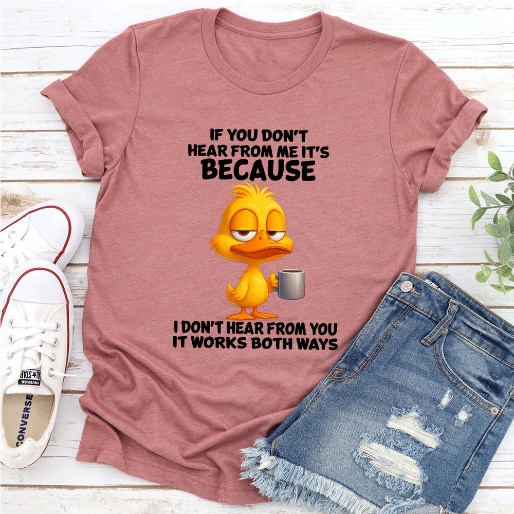 If You Dont Hear From Me Tee 3
