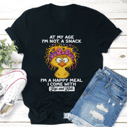 at my age i'm not a snack i'm a happy meal tee