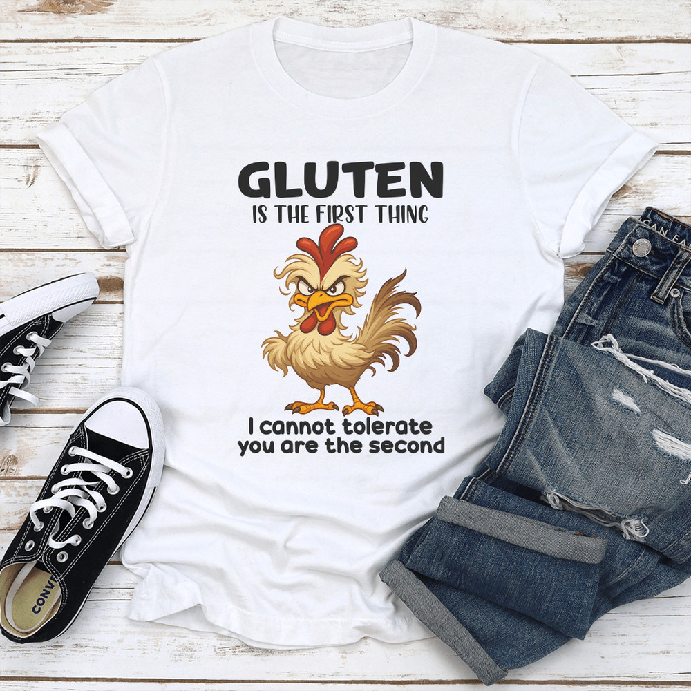 Gluten Is The First Thing I Cannot Tolerate You Are The Second Tee 2