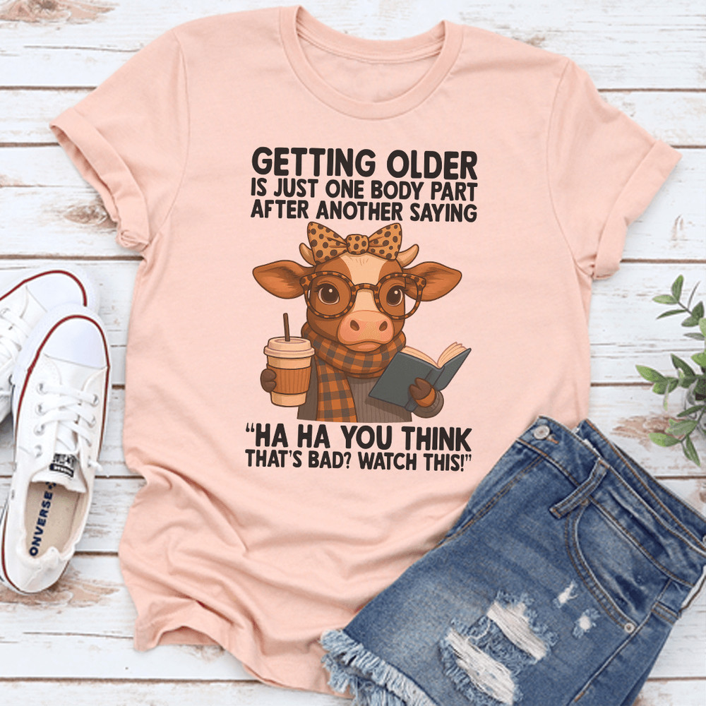 Getting Older Is One Body Part Tee 2