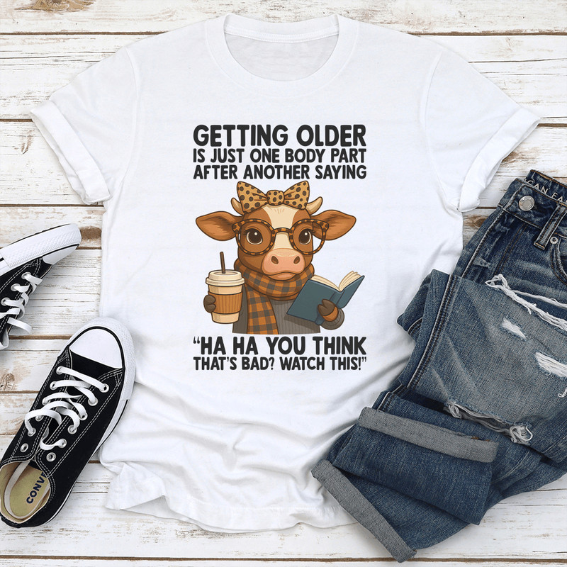 Getting Older Is One Body Part Tee 0