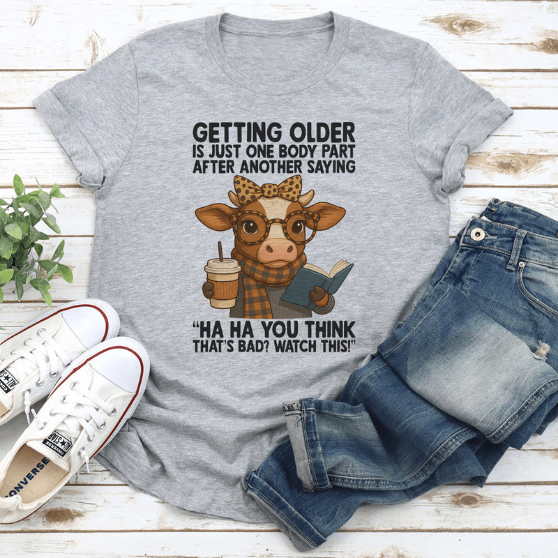 Getting Older Is One Body Part Tee 3