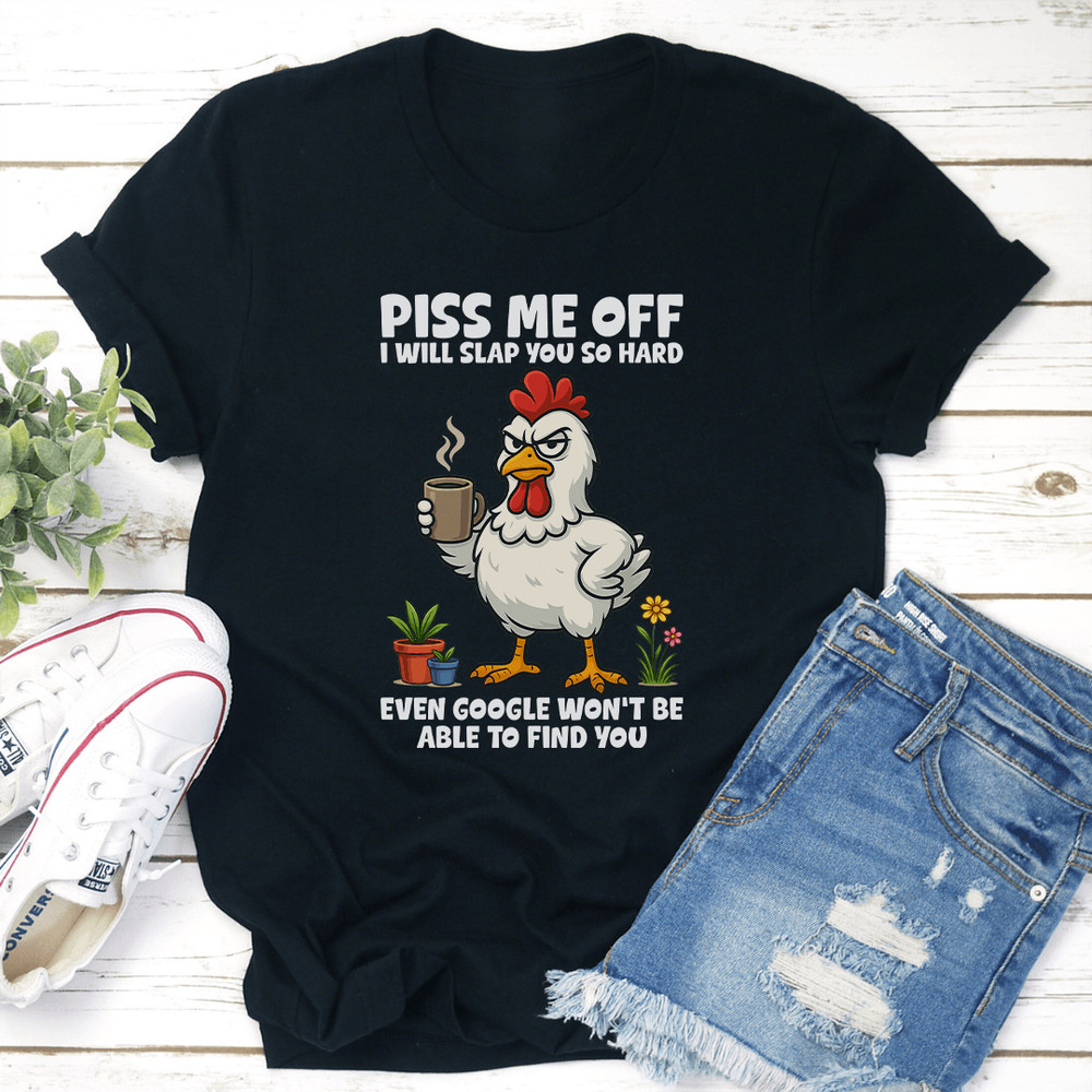 Piss Me Off I Will Slap You So Hard Tee  2