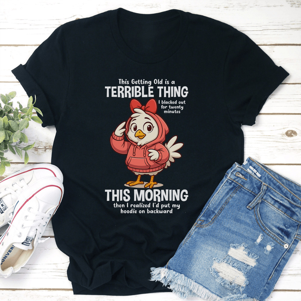 This Getting Old Is A Terrible Thing Tee 1
