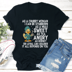 as a chubby woman i can be stubborn as a mule sweet tee