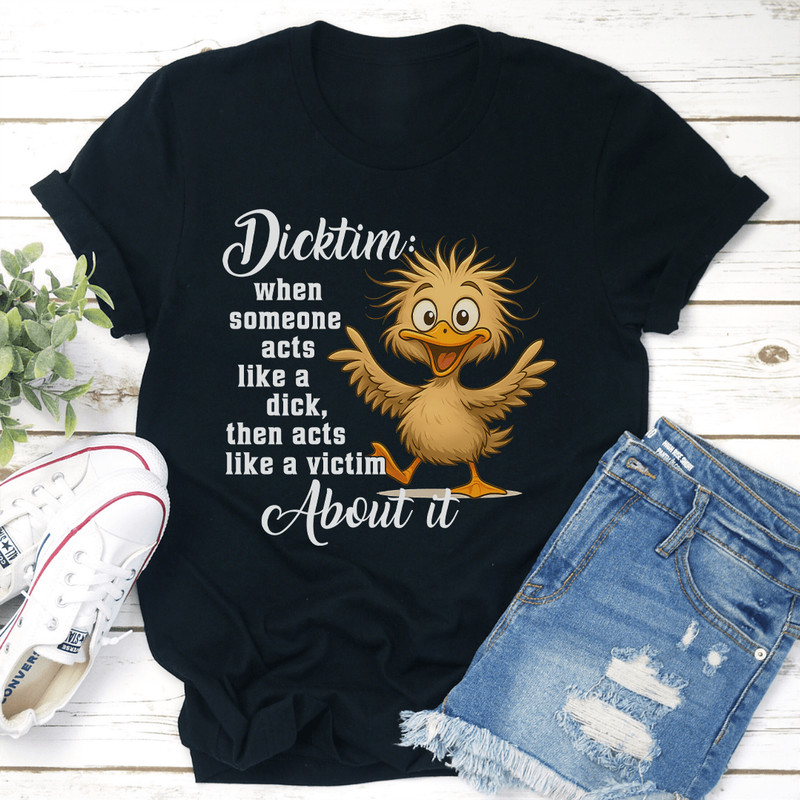 Dicktim When Someone Acts Like A Dck Tee 2