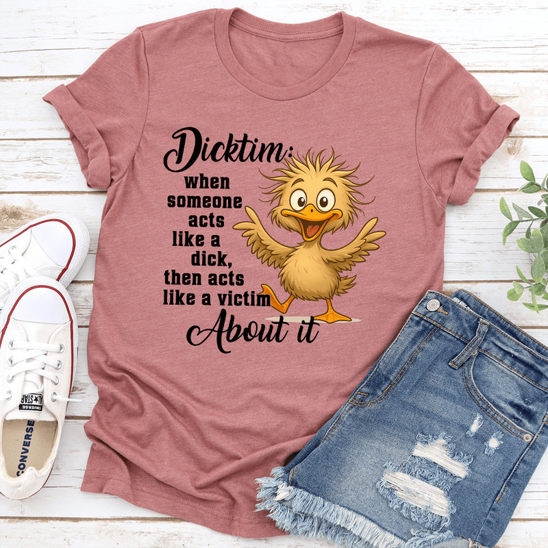 Dicktim When Someone Acts Like A Dck Tee 3