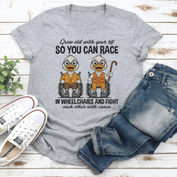 grow old with your bff so you can race in wheel chairs tee