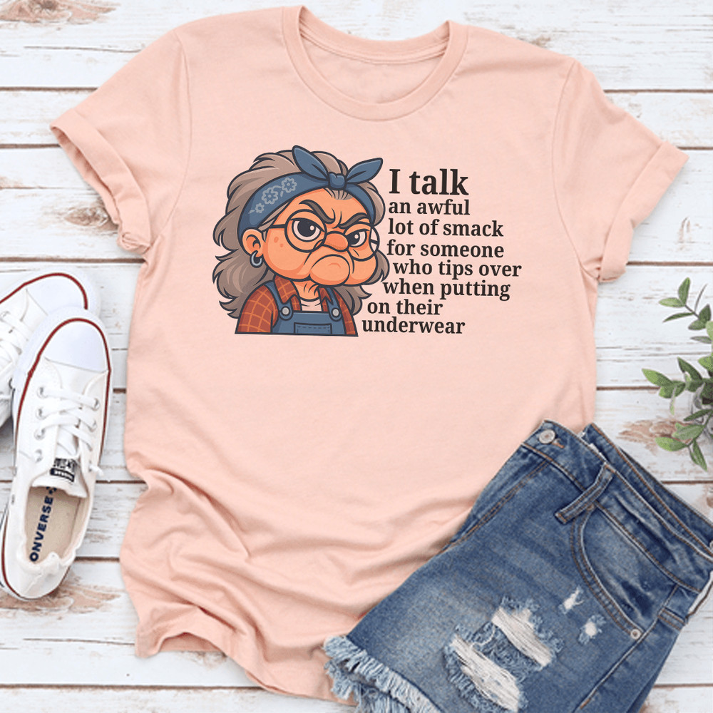 I Talk An Awful Lot Of Smack For Someone Who Tips Over When Putting On Their Underwear Tee 2