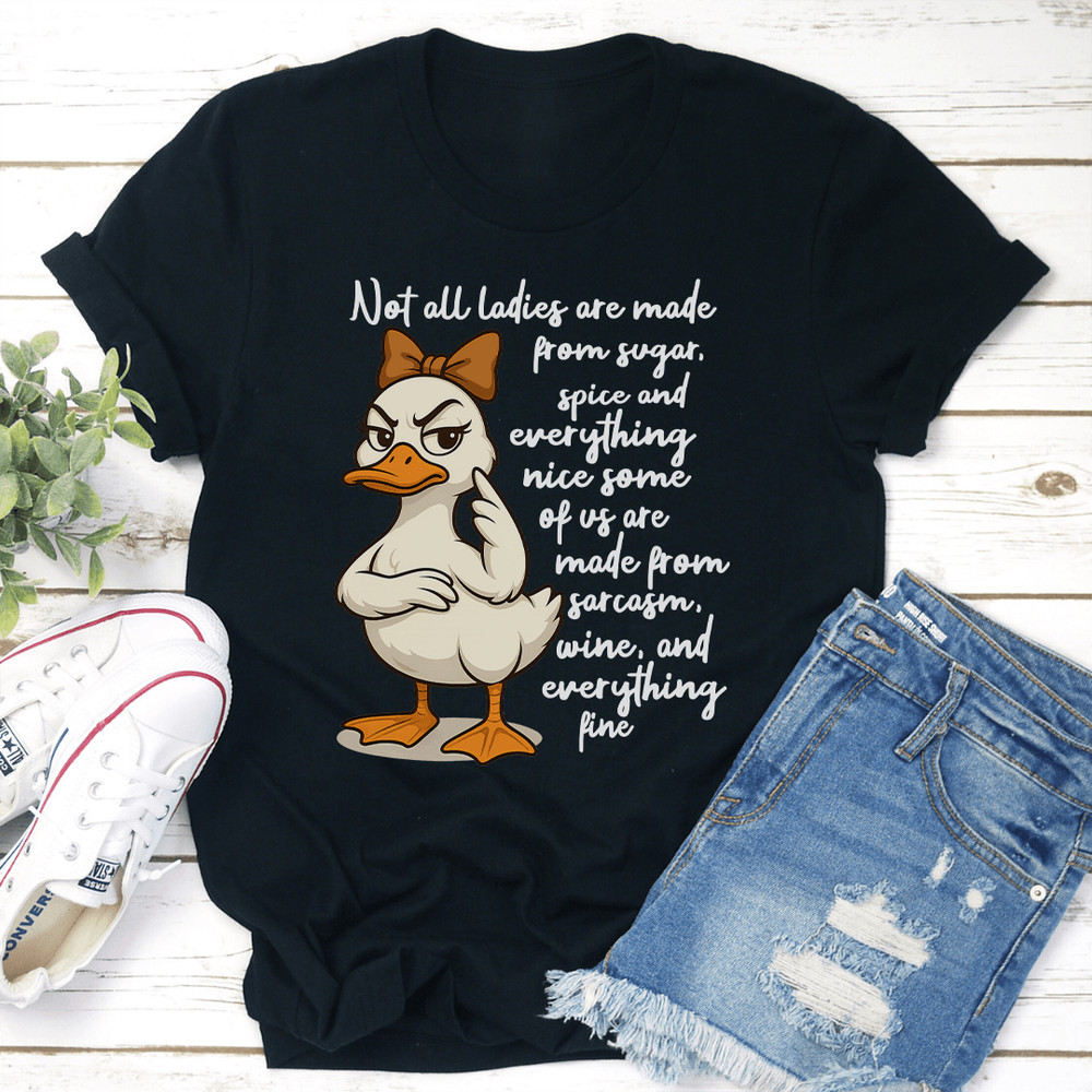 Not All Ladies Are Made From Sugar Spice And Everything Nice Some Of Us Are Tee 2